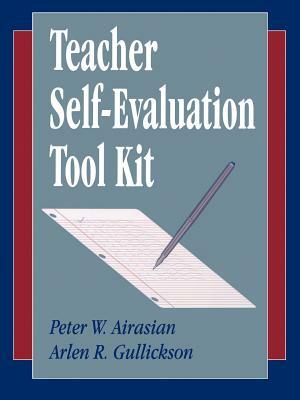 Teacher Self-Evaluation Tool Kit by Peter W. Airasian, Arlen R. Gullickson