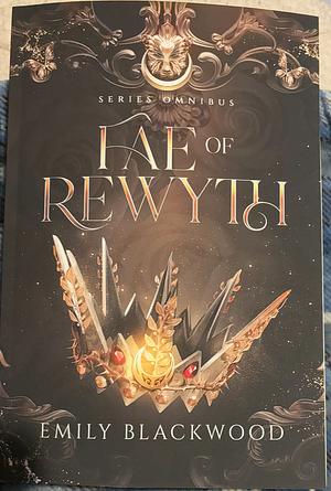 Fae of Rewyth Omnibus: The Completed Series by Emily Blackwood