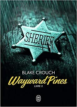 Wayward Pines, Livre 2 by Blake Crouch