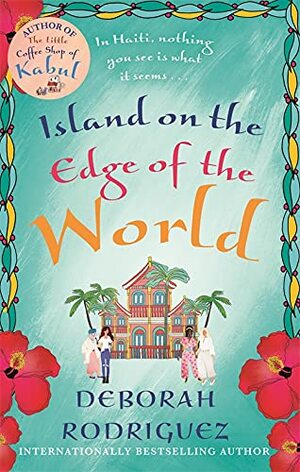 The Island on the Edge of the World by Deborah Rodriguez
