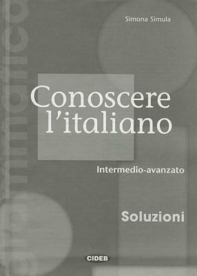 Conoscere Italiano Intermedio-Avanzato Soluzioni by Collective