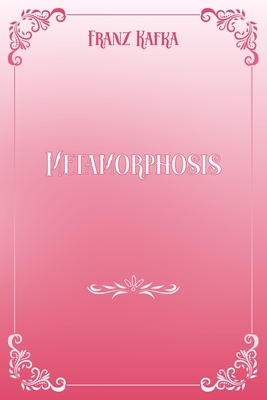 Metamorphosis: Pink & White Premium Elegance Edition by Franz Kafka