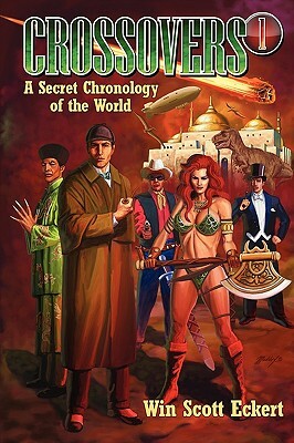 Crossovers: A Secret Chronology of the World (Volume 1) by Win Scott Eckert