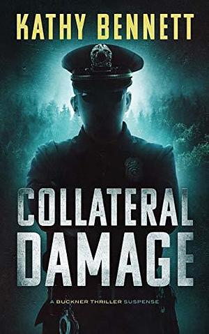 Collateral Damage by Kathy Bennett, Kathy Bennett