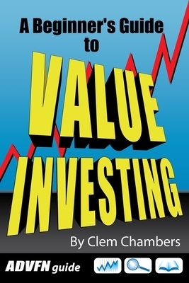 ADVFN Guide: A Beginner's Guide to Value Investing by Clem Chambers