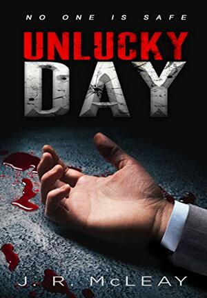 Unlucky Day by J.R. McLeay