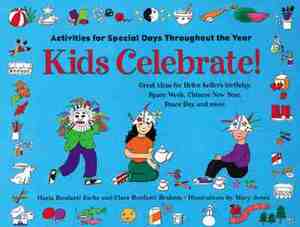 Kids Celebrate]: Activities for Special Days Throughout the Year by Clare Bonfanti Braham, Maria Bonfanti Esche