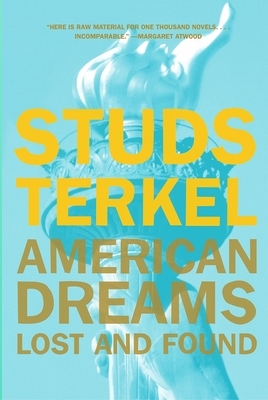 American Dreams: Lost and Found by Studs Terkel