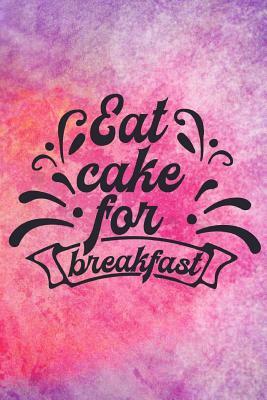 Eat Cake For Breakfast by Dee Deck