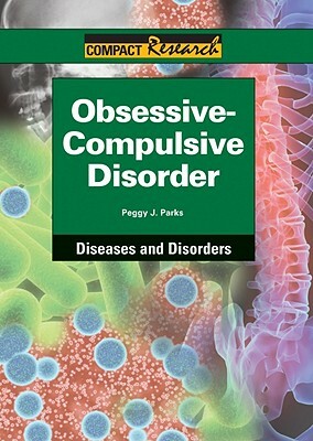 Obsessive-Compulsive Disorder by Peggy J. Parks