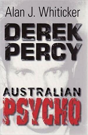 Derek Percy: Australian Psycho by Alan Whiticker