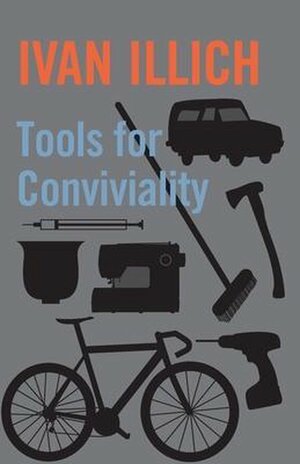 Tools for Conviviality by Ivan Illich