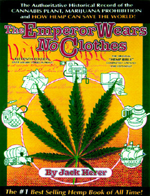 The Emperor Wears No Clothes: Hemp and the Marijuana Conspiracy by Herer, Jack Herer