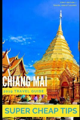 Super Cheap Chiang Mai: How to enjoy a $1,000 trip to Chiang Mai for $200 by Phil G. Tang