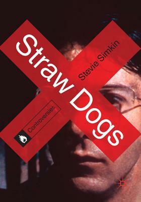 Straw Dogs by Stevie Simkin