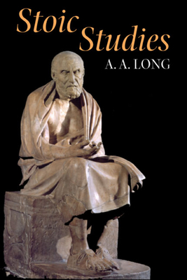 Stoic Studies by A. A. Long