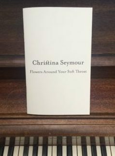 Flowers Around Your Soft Throat by Christina Seymour