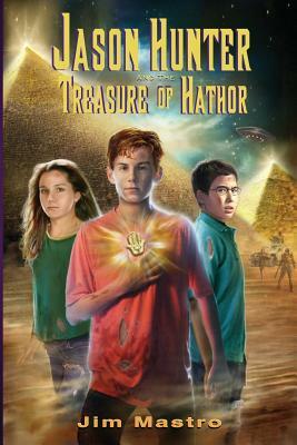 Jason Hunter and the Treasure of Hathor by Jim Mastro