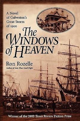 The Windows of Heaven: A Novel of Galveston's Great Storm of 1900 by Ron Rozelle, Ron Rozelle