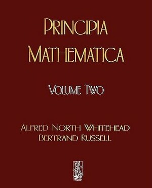 Principia Mathematica, Vol 2 by Alfred North Whitehead, Bertrand Russell
