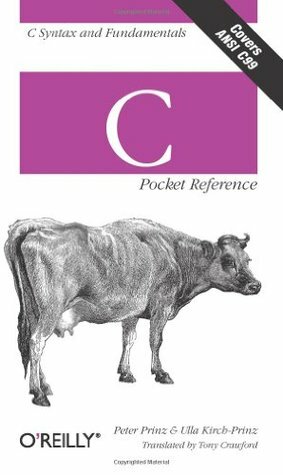 C Pocket Reference: C Syntax and Fundamentals by Ulla Kirch-Prinz, Peter Prinz, Tony Crawford