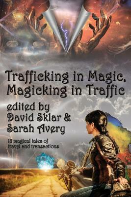 Trafficking in Magic, Magicking in Traffic by 