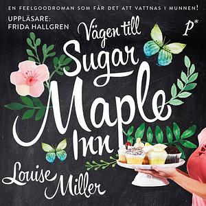 Vägen till Sugar Maple Inn by Louise Miller