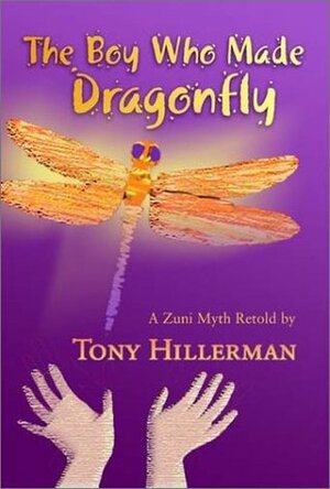 The Boy Who Made Dragonfly: A Zuni Myth by Janet Grado, Tony Hillerman