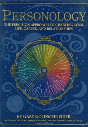 Personology: The Precision Approach to Charting Your Life, Career, and Relationships by Gary Goldschneider