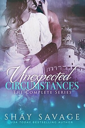 Unexpected Circumstances: The Complete Series by Shay Savage