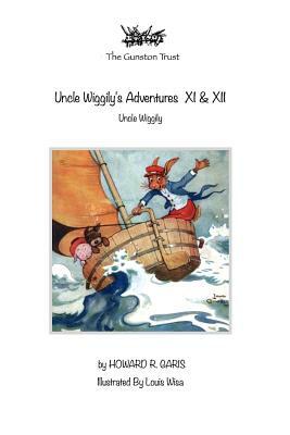 Uncle Wiggily's Adventures XI & XII: Uncle Wiggily by Howard R. Garis