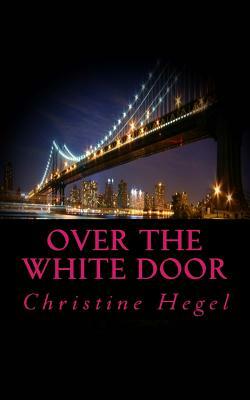 Over the white door by Christine Hegel