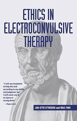 Ethics in Electroconvulsive Therapy by Max Fink, Jan-Otto Ottosson