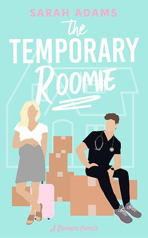 The Temporary Roomie by Sarah Adams