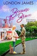 Because of the Brave: Seven Holidays in Stone Rivers by London James