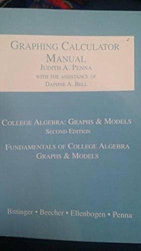 Graphing Calculator Manual by Judith A. Penna, Bittinger