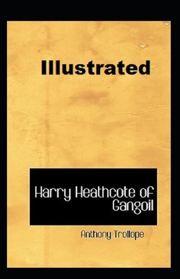 Harry Heathcote of Gangoil Illustrated by Anthony Trollope