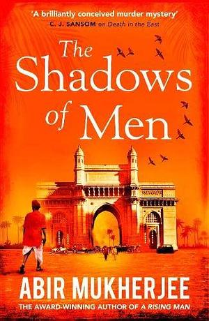 The Shadows of Men: ‘An unmissable series' The Times by Abir Mukherjee, Abir Mukherjee