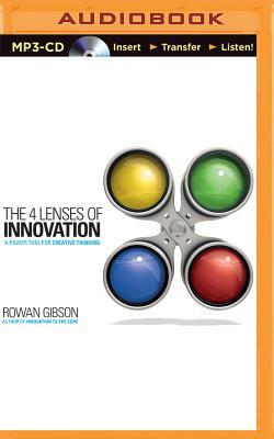 The 4 Lenses of Innovation: A Power Tool for Creative Thinking by Rowan Gibson