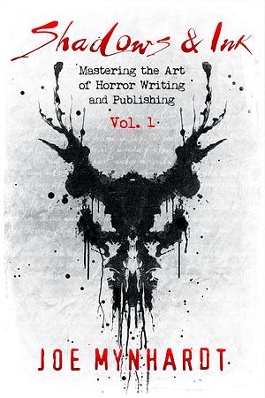 Shadows &amp; Ink: Mastering the Art of Horror Writing and Publishing by Joe Mynhardt