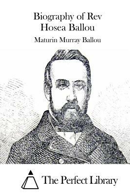Biography of Rev Hosea Ballou by Maturin Murray Ballou