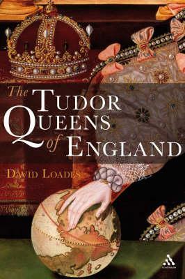 Tudor Queens of England by David Loades