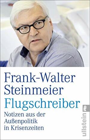 Flugschreiber: Notizen aus der Außenpolitik in Krisenzeiten by Frank-Walter Steinmeier