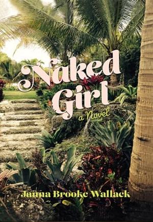 Naked Girl by Janna Brooke Wallack