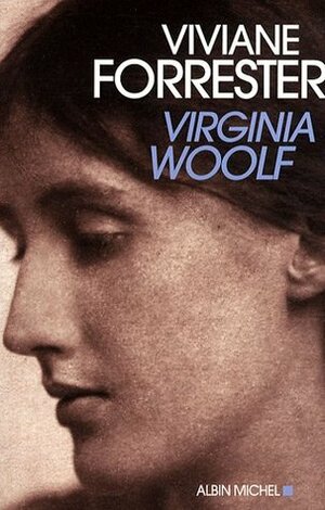 Virginia Woolf by Viviane Forrester