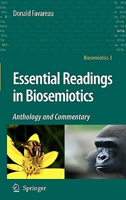 Essential Readings in Biosemiotics: Anthology and Commentary by Donald Favareau