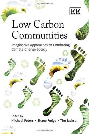 Low Carbon Communities by Tim Jackson, Michael Peters