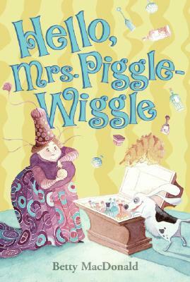 Hello, Mrs. Piggle-Wiggle by Betty MacDonald
