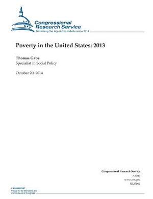 Poverty in the United States: 2013 by Congressional Research Service