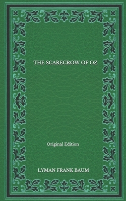 The Scarecrow Of Oz - Original Edition by L. Frank Baum